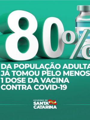 vacinacao_em_sc_estado_atinge_80_da_populacao_adulta_vacina_com_a_primeira_dose_contra_a_covid-19_20210823_1543843711